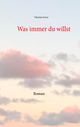 Was immer du willst Cover des Buches Was immer du willst