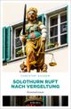 Solothurn ruft nach Vergeltung Cover des Buches Solothurn ruft nach Vergeltung (ISBN: 9783740825331)