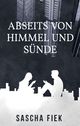 Abseits von Himmel und Sünde Cover des Buches Abseits von Himmel und Sünde