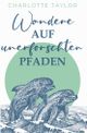 Wandere auf unerforschten Pfaden Cover des Buches Wandere auf unerforschten Pfaden (ISBN: 9783754644126)