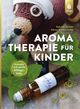 Aromatherapie für Kinder Cover des Buches Aromatherapie für Kinder