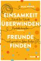 Einsamkeit überwinden - Freunde gewinnen Cover des Buches Einsamkeit überwinden - Freunde gewinnen