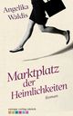 Marktplatz der Heimlichkeiten Cover des Buches Marktplatz der Heimlichkeiten