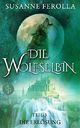 Die Wolfselbin - Die Erlösung Cover des Buches Die Wolfselbin - Die Erlösung (ISBN: 9783945298541)