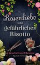 Rosen, Liebe und gefährliches Risotto Cover des Buches Rosen, Liebe und gefährliches Risotto