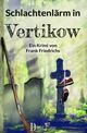 Schlachtenlärm in Vertikow Cover des Buches Schlachtenlärm in Vertikow (ISBN: 9783946937227)