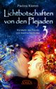 Lichtbotschaften von den Plejaden Band 3: Rückkehr der Freude und kosmischen Liebe (von der SPIEGEL-Bestseller-Autorin) Cover des Buches Lichtbotschaften von den Plejaden Band 3: Rückkehr der Freude und kosmischen Liebe (von der SPIEGEL-Bestseller-Autorin) (ISBN: 9783954472925)