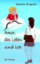 Amor, das Leben und ich Cover des Buches Amor, das Leben und ich