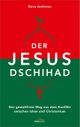 Der Jesus-Dschihad: Der gewaltfreie Weg aus dem Konflikt zwischen Islam und Christentum. Cover des Buches Der Jesus-Dschihad: Der gewaltfreie Weg aus dem Konflikt zwischen Islam und Christentum.