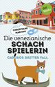 Die venezianische Schachspielerin - Carusos dritter Fall Cover des Buches Die venezianische Schachspielerin - Carusos dritter Fall (ISBN: 9783958244689)