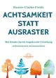 Achtsamkeit statt Ausraster Cover des Buches Achtsamkeit statt Ausraster