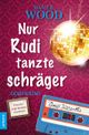 Nur Rudi tanzte schräger Cover des Buches Nur Rudi tanzte schräger (ISBN: 9783981701661)