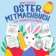 Oster Mitmachbuch für Grundschulkinder: Das perfekte Ostergeschenk für Mädchen & Jungs | Mit Osterfakten-Quiz, Bastelideen, Malbildern, Spielen, Rätseln & und ganz viel mehr Spaß für die Ostertage! Cover des Buches Oster Mitmachbuch für Grundschulkinder: Das perfekte Ostergeschenk für Mädchen & Jungs | Mit Osterfakten-Quiz, Bastelideen, Malbildern, Spielen, Rätseln & und ganz viel mehr Spaß für die Ostertage!