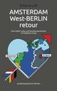 AMSTERDAM West-BERLIN retour: Eine heiße Liebe und Familiengeschichte im K(k)alten Krieg Cover des Buches AMSTERDAM West-BERLIN retour: Eine heiße Liebe und Familiengeschichte im K(k)alten Krieg