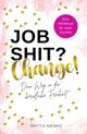 Job shit? Change!: Dein Weg in die berufliche Freiheit Cover des Buches Job shit? Change!: Dein Weg in die berufliche Freiheit