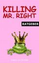 Killing Mr. Right Cover des Buches Killing Mr. Right