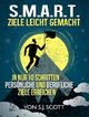 S.M.A.R.T. - Ziele leicht gemacht: In nur 10 Schritten persönliche und berufliche Ziele erreichen Cover des Buches S.M.A.R.T. - Ziele leicht gemacht: In nur 10 Schritten persönliche und berufliche Ziele erreichen