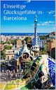 Einseitige Glücksgefühle in Barcelona Cover des Buches Einseitige Glücksgefühle in Barcelona