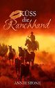 Küss die Ranchhand (Cowboys 3) Cover des Buches Küss die Ranchhand (Cowboys 3) (ISBN: B075Y3CR68)