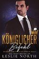 Königliche Befehl (Koningliche Familie Von Danovar 3) Cover des Buches Königliche Befehl (Koningliche Familie Von Danovar 3) (ISBN: B07M6GFS1Q)