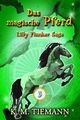 Das magische Pferd - Lilly Flunker Saga 3 Cover des Buches Das magische Pferd - Lilly Flunker Saga 3