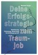 Deine Erfolgsstrategie zum Traumjob: Orientierung, Zielsetzung, Bewerbung, Vorstellungsgespräch Cover des Buches Deine Erfolgsstrategie zum Traumjob: Orientierung, Zielsetzung, Bewerbung, Vorstellungsgespräch