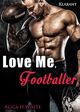 Love Me, Footballer (Football Passion 3) Cover des Buches Love Me, Footballer (Football Passion 3) (ISBN: B093KRYDPL)