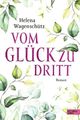 Vom Glück zu dritt Cover des Buches Vom Glück zu dritt
