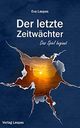 Der letzte Zeitwächter: Das Spiel beginnt Cover des Buches Der letzte Zeitwächter: Das Spiel beginnt