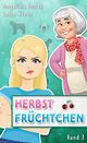 Herbstfrüchtchen (Herbstfrühling 3) Cover des Buches Herbstfrüchtchen (Herbstfrühling 3) (ISBN: B0B6HJLSSH)