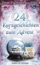 24 Kurzgeschichten zum Advent: Zeilen im Schnee Cover des Buches 24 Kurzgeschichten zum Advent: Zeilen im Schnee
