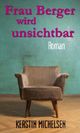 Frau Berger wird unsichtbar Cover des Buches Frau Berger wird unsichtbar
