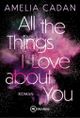 All the Things I Love about You Cover des Buches All the Things I Love about You (ISBN: 9782496718058)