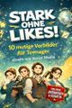 Stark ohne Likes! 10 mutige Vorbilder für Teenager abseits von Social Media: Was dir starke Persönlichkeiten über Selbstbewusstsein und deinen Weg mitgeben Cover des Buches Stark ohne Likes! 10 mutige Vorbilder für Teenager abseits von Social Media: Was dir starke Persönlichkeiten über Selbstbewusstsein und deinen Weg mitgeben