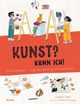 Kunst? Kann ich! (Kunst für Kinder) Cover des Buches Kunst? Kann ich! (Kunst für Kinder)