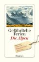 Gefährliche Ferien - Die Alpen Cover des Buches Gefährliche Ferien - Die Alpen (ISBN: 9783257243970)