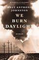 We Burn Daylight Cover des Buches We Burn Daylight (ISBN: 9783406836923)