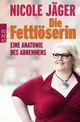 Die Fettlöserin Cover des Buches Die Fettlöserin