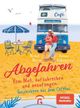 Abgefahren. Vom Mut, aufzubrechen und anzufangen Cover des Buches Abgefahren. Vom Mut, aufzubrechen und anzufangen