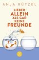 Lieber allein als gar keine Freunde Cover des Buches Lieber allein als gar keine Freunde (ISBN: 9783596297771)