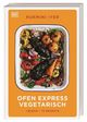 Ofen Express vegetarisch Cover des Buches Ofen Express vegetarisch (ISBN: 9783831050321)