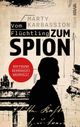 Vom Flüchtling zum Spion Cover des Buches Vom Flüchtling zum Spion