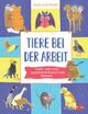 Tiere bei der Arbeit Cover des Buches Tiere bei der Arbeit