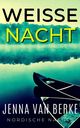 Weiße Nacht: Ein Kleinstadt Romantik Thriller (Nordische Nächte 1) Cover des Buches Weiße Nacht: Ein Kleinstadt Romantik Thriller (Nordische Nächte 1)