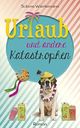 Urlaub und andere Katastrophen Cover des Buches Urlaub und andere Katastrophen