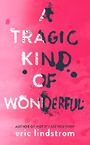 A Tragic Kind of Wonderful Cover des Buches A Tragic Kind of Wonderful (ISBN: 9780008147501)