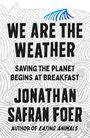 We are the Weather: Saving the Planet Begins at Breakfast Cover des Buches We are the Weather: Saving the Planet Begins at Breakfast (ISBN: 9780241363331)