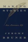 Making Stories: Law, Literature, Life Cover des Buches Making Stories: Law, Literature, Life (ISBN: 9780674010994)