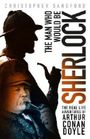 The Man who Would be Sherlock: The Real Life Adventures of Arthur Conan Doyle Cover des Buches The Man who Would be Sherlock: The Real Life Adventures of Arthur Conan Doyle (ISBN: 9780750965927)