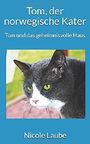 Tom, der norwegische Kater: Tom und das geheimnisvolle Haus Cover des Buches Tom, der norwegische Kater: Tom und das geheimnisvolle Haus (ISBN: 9781549898310)